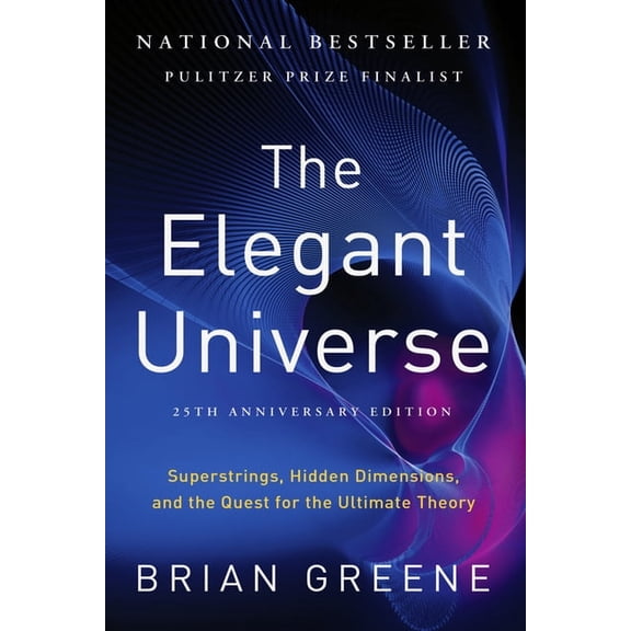 The Elegant Universe: Superstrings, Hidden Dimensions, and the Quest for the Ultimate Theory, (Paperback)