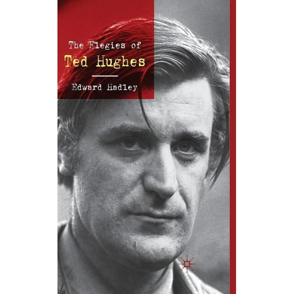 The Elegies of Ted Hughes, (Hardcover)