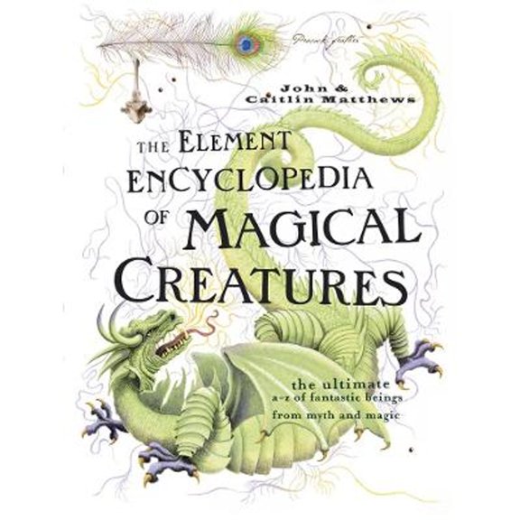 Pre-Owned Element Encyclopedia of Magical Creatures : The Ultimate A-Z of Fantastic Beings from Myth and Magic (Hardcover)