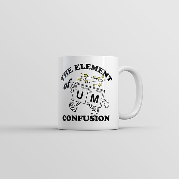 The Element Of Confusion Mug Funny Sarcastic Periodic Table Graphic Novelty Coffee Cup