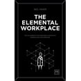 thumbnail image 1 of The Elemental Workplace : The 12 elements for creating a fantastic workplace for everyone (Paperback), 1 of 1