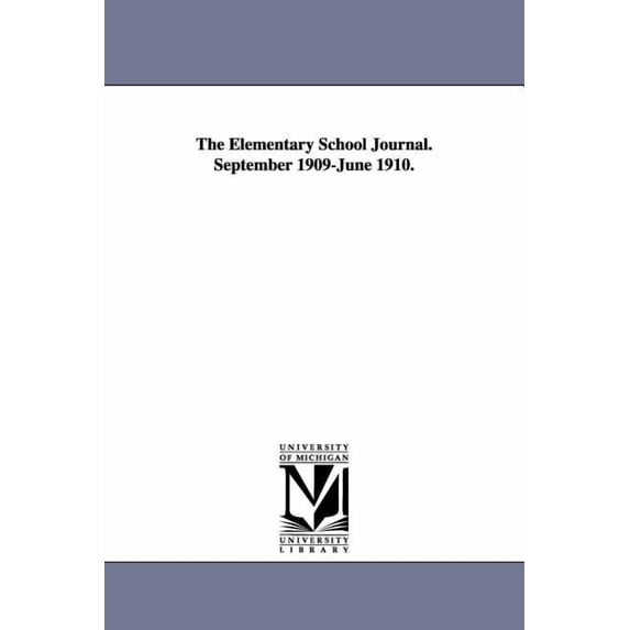 The Elementary School Journal. September 1909-June 1910., (Paperback)