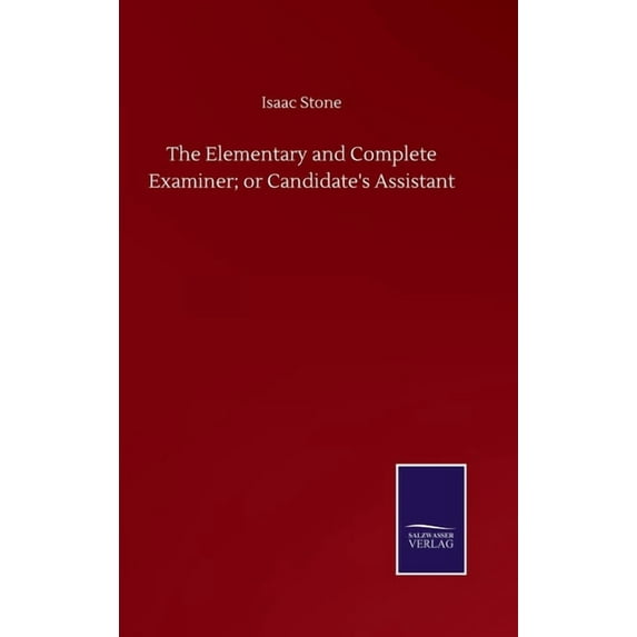 The Elementary and Complete Examiner; or Candidate's Assistant (Hardcover)