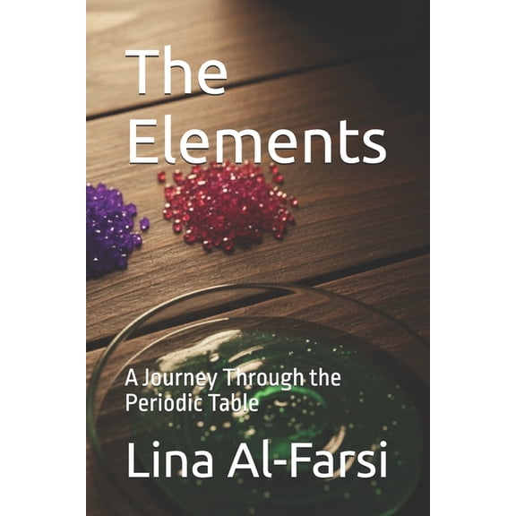The Elements: A Journey Through the Periodic Table, (Paperback)