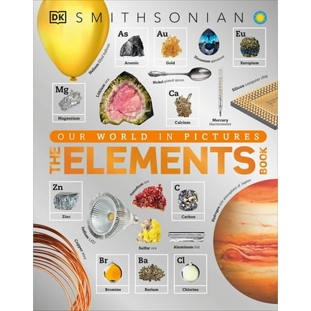The Elements Book: A Visual Encyclopedia of the Periodic Table (DK Our World in Pictures) (Spiral Bound)