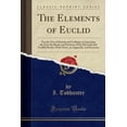 thumbnail image 1 of The Elements of Euclid : For the Use of Schools and Colleges; Comprising the First Six Books and Portions of the Eleventh and Twelfth Books; With Notes, an Appendix, and Exercises (Classic Reprint), 1 of 1