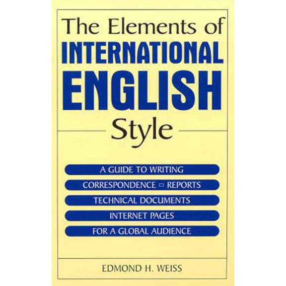 Pre-Owned The Elements of International English Style: A Guide to Writing Correspondence, Reports, Technical Documents, and Internet Pages for a Global Audience, 9780765615718, 0765615711, Hardcover,