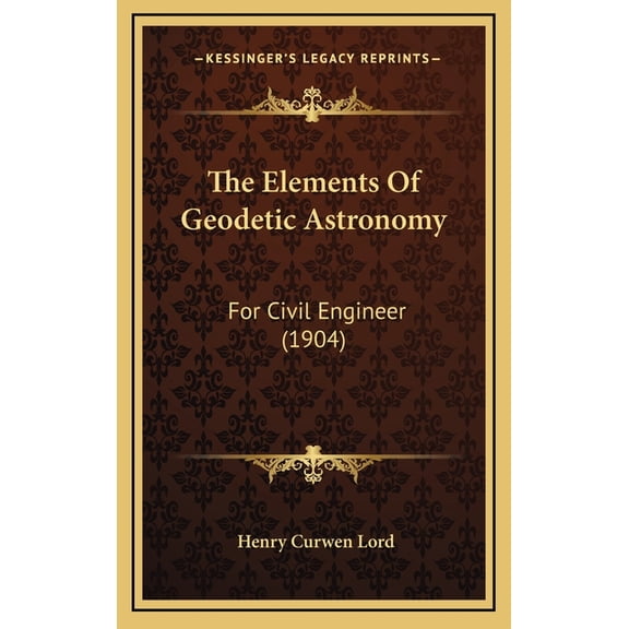 The Elements Of Geodetic Astronomy : For Civil Engineer (1904) (Hardcover)