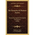 thumbnail image 1 of The Elements Of Modern Tactics : Practically Applied To English Formations (1890) (Paperback), 1 of 1