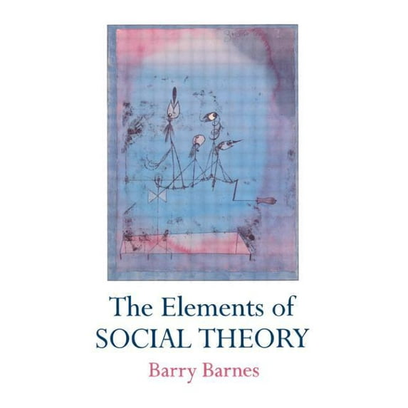 The Elements Of Social Theory, (Paperback)