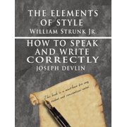 The Elements of Style by William Strunk jr. & How To Speak And Write Correctly by Joseph Devlin - Special Edition, Hardcover