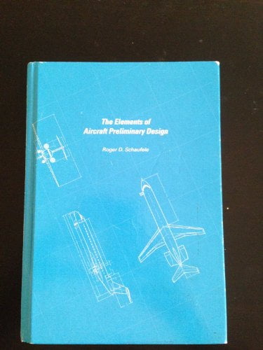 Pre-Owned Elements of Aircraft Preliminary Design, Hardcover by Schaufele, Roger D., ISBN 0970198604, ISBN-13 9780970198600