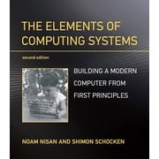 The Elements of Computing Systems, Second Edition Building a Modern Computer from First Principles, Paperback