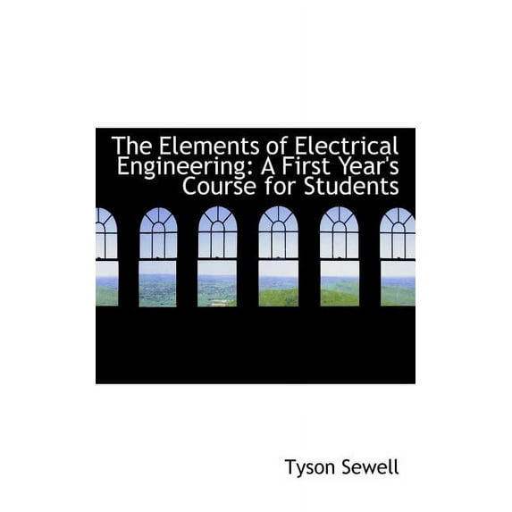 The Elements of Electrical Engineering : A First Year's Course for Students (Paperback)
