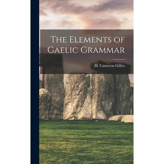 The Elements of Gaelic Grammar (Hardcover)