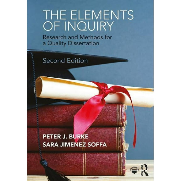 The Elements of Inquiry: Research and Methods for a Quality Dissertation, (Paperback)