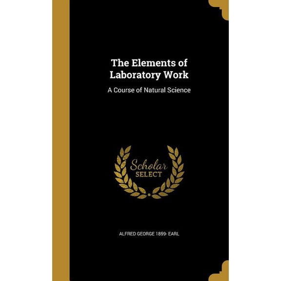 The Elements of Laboratory Work : A Course of Natural Science (Hardcover)