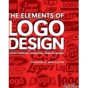 The Elements of LOGO Design Design Thinking, Branding, Making Marks, Hardcover