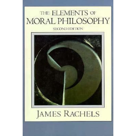 Pre-Owned The Elements of Moral Philosophy (The Heritage Series in Philosophy) (Paperback) 0070510989 9780070510982