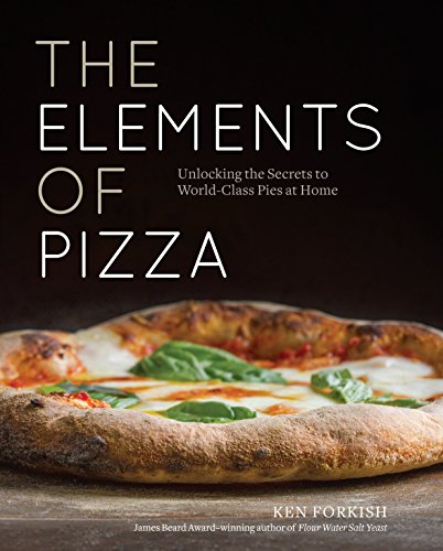 Pre-Owned The Elements of Pizza: Unlocking the Secrets to World-Class Pies at Home [A Cookbook] (Hardcover 9781607748380) by Ken Forkish