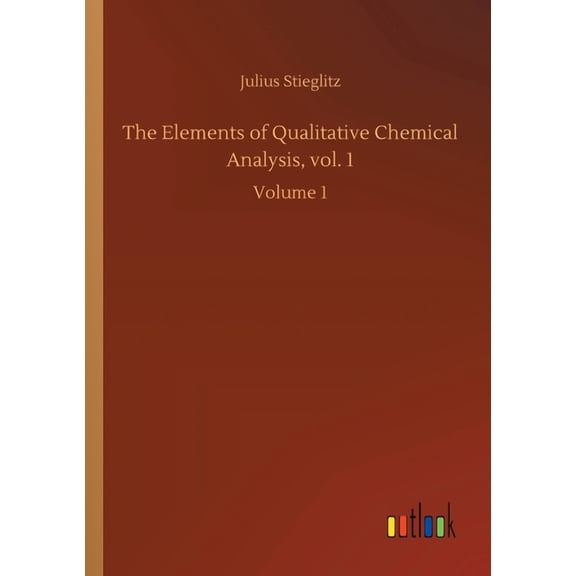 The Elements of Qualitative Chemical Analysis, vol. 1: Volume 1, (Paperback)