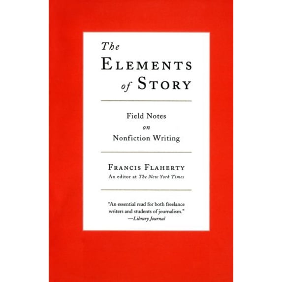 Pre-Owned The Elements of Story: Field Notes on Nonfiction Writing Paperback