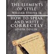 The Elements of Style by William Strunk jr. & How To Speak And Write Correctly by Joseph Devlin - Special Edition, Paperback