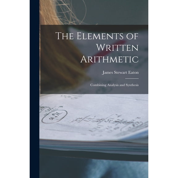 The Elements of Written Arithmetic, (Paperback)