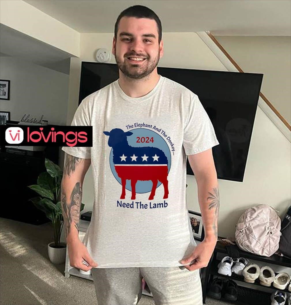 The Elephant And The Donkey Need The Lamb Shirt
