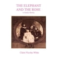 thumbnail image 1 of The Elephant and the Rose Paperback 1930067283 9781930067288 Claire White, 1 of 1