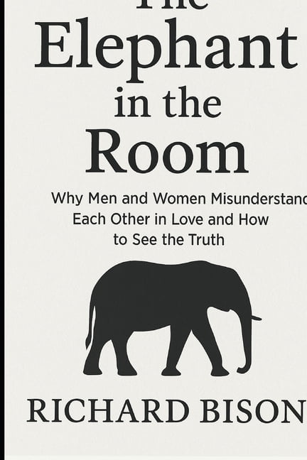 The Elephant in the Room: Why Men and Women Misunderstand Each Other in Love and How to See the Truth, (Paperback)
