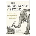 thumbnail image 1 of Pre-Owned The Elephants of Style: A Trunkload of Tips on the Big Issues and Gray Areas of Contemporary American English (Paperback) 0071422684 9780071422680, 1 of 1