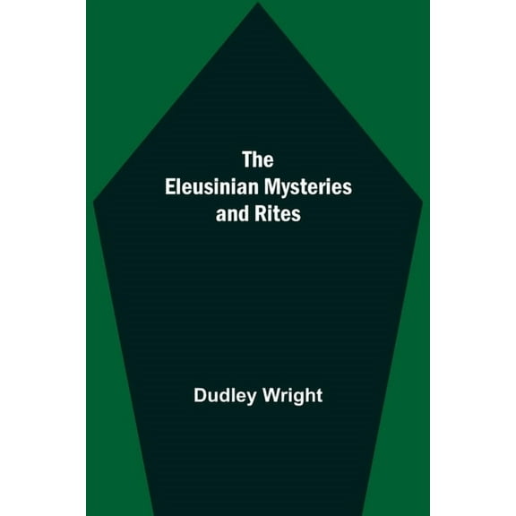 The Eleusinian Mysteries And Rites, (Paperback)