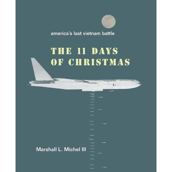 The Eleven Days of Christmas: America's Last Vietnam Battle, (Paperback)