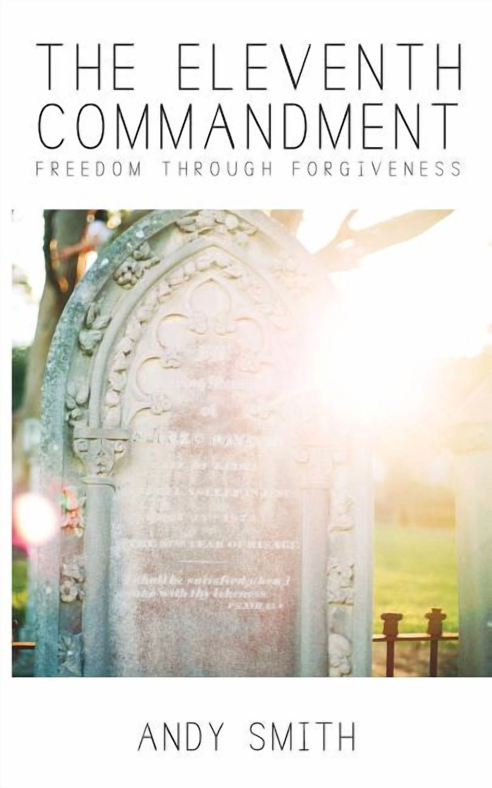 The Eleventh Commandment: Freedom Through Forgiveness, (Paperback ...
