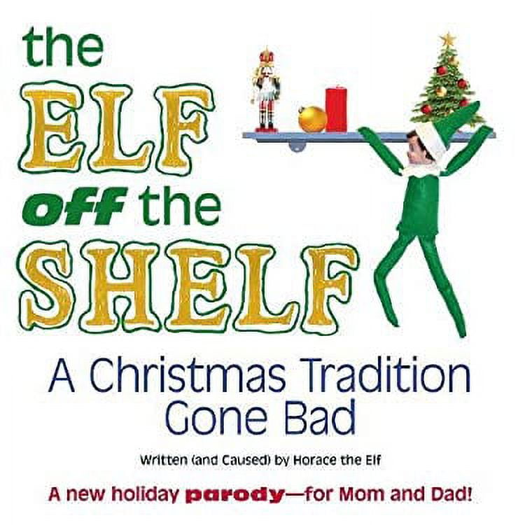 Pre-Owned The Elf off the Shelf : A Christmas Tradition Gone Bad 9781440527913