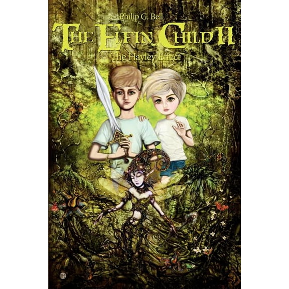 The Elfin Child II: The Hayley Effect (Paperback) by Philip G Bell