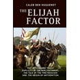thumbnail image 1 of The Elijah Factor: The Critical and Tragic Duplicity of the New Testament, The Tale of Two Messiahs, and the Origin of Antisemitism, 1 of 1
