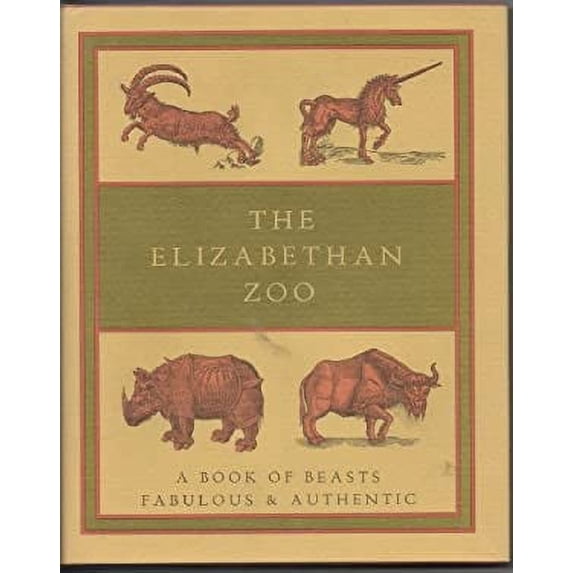 Pre-Owned The Elizabethan zoo: A book of beasts both fabulous and authentic (Nonpareil books) (Hardcover) 0879233001 9780879233006
