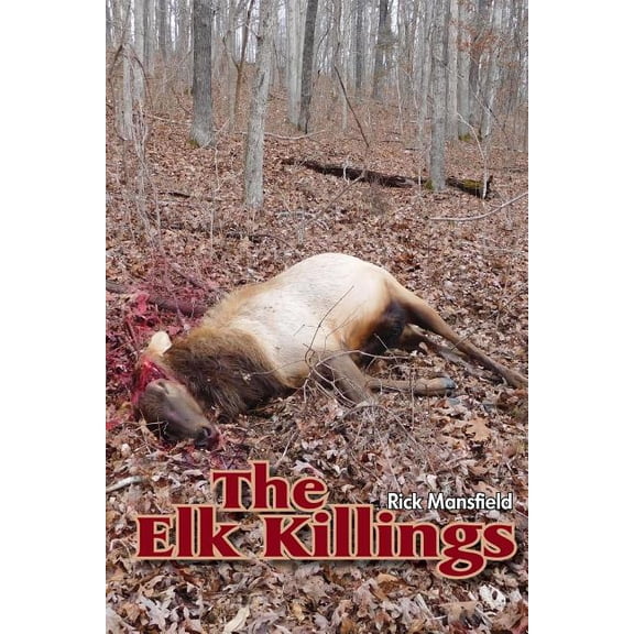 The Elk Killings (Paperback) by Rick Mansfield