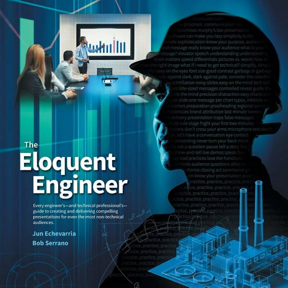 The Eloquent Engineer: Every engineer's-and technical professional's-guide to creating and delivering compelli, (Paperback)