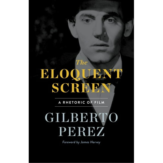 The Eloquent Screen : A Rhetoric of Film (Paperback)