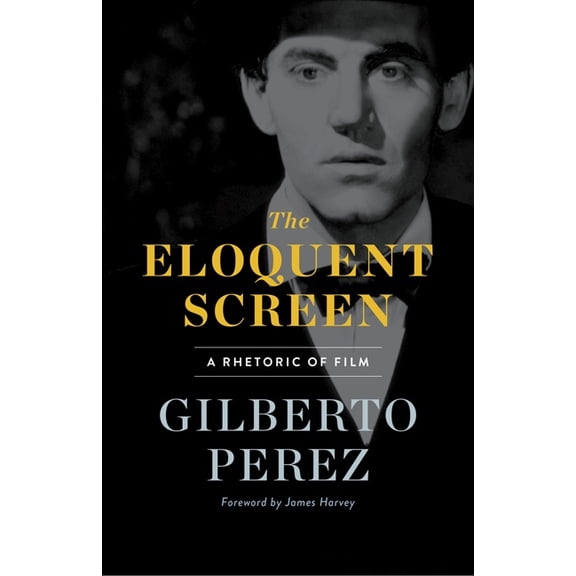 The Eloquent Screen : A Rhetoric of Film (Paperback)