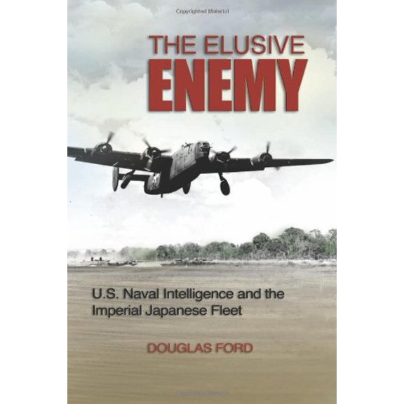 Pre-Owned The Elusive Enemy: U.S. Naval Intelligence and the Imperial Japanese Fleet (Hardcover) 1591142806 9781591142805