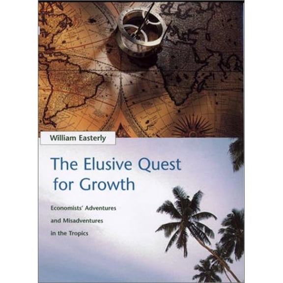 Pre-Owned The Elusive Quest for Growth : Economists' Adventures and Misadventures in the Tropics (Hardcover) 026205065X 9780262050654