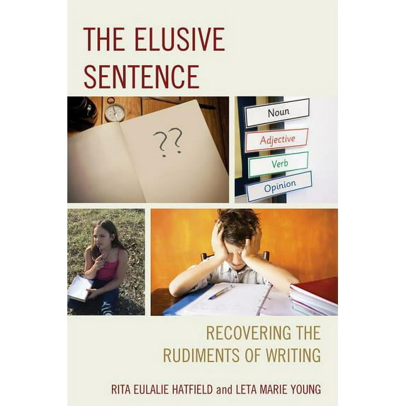 The Elusive Sentence: Recovering the Rudiments of Writing, (Hardcover)