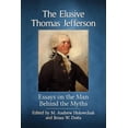 thumbnail image 1 of The Elusive Thomas Jefferson: Essays on the Man Behind the Myths, (Paperback), 1 of 1