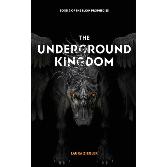 The Elyan Prophecies The Underground Kingdom: Book 2 of the Elyan Prophecies, Book 2, (Paperback)
