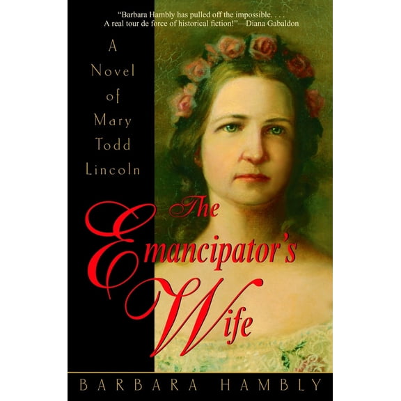 Pre-Owned The Emancipator's Wife: A Novel of Mary Todd Lincoln (Paperback) 0553381938 9780553381931