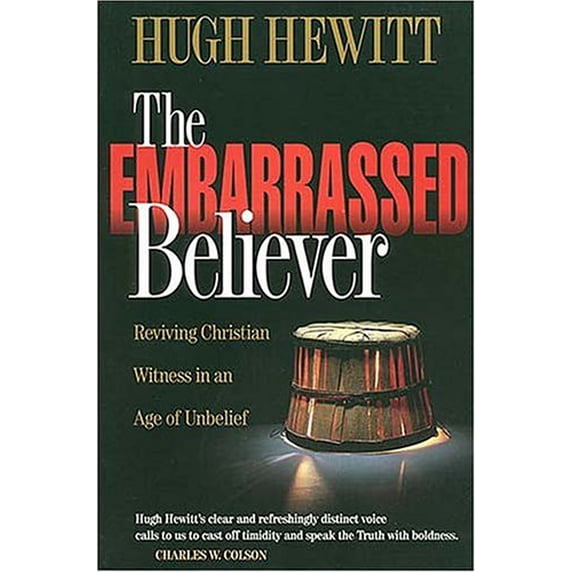 Pre-Owned The Embarrassed Believer: Reviving Christian Witness in an Age of Unbelief (Paperback) 0849914191 9780849914195